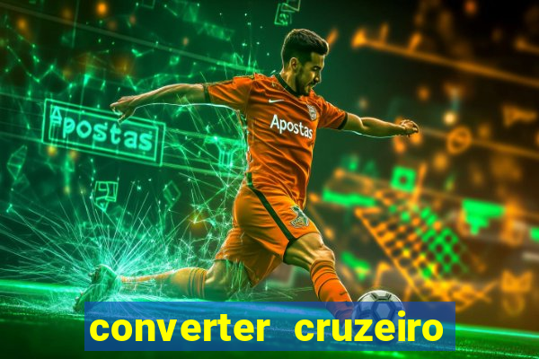 converter cruzeiro para real